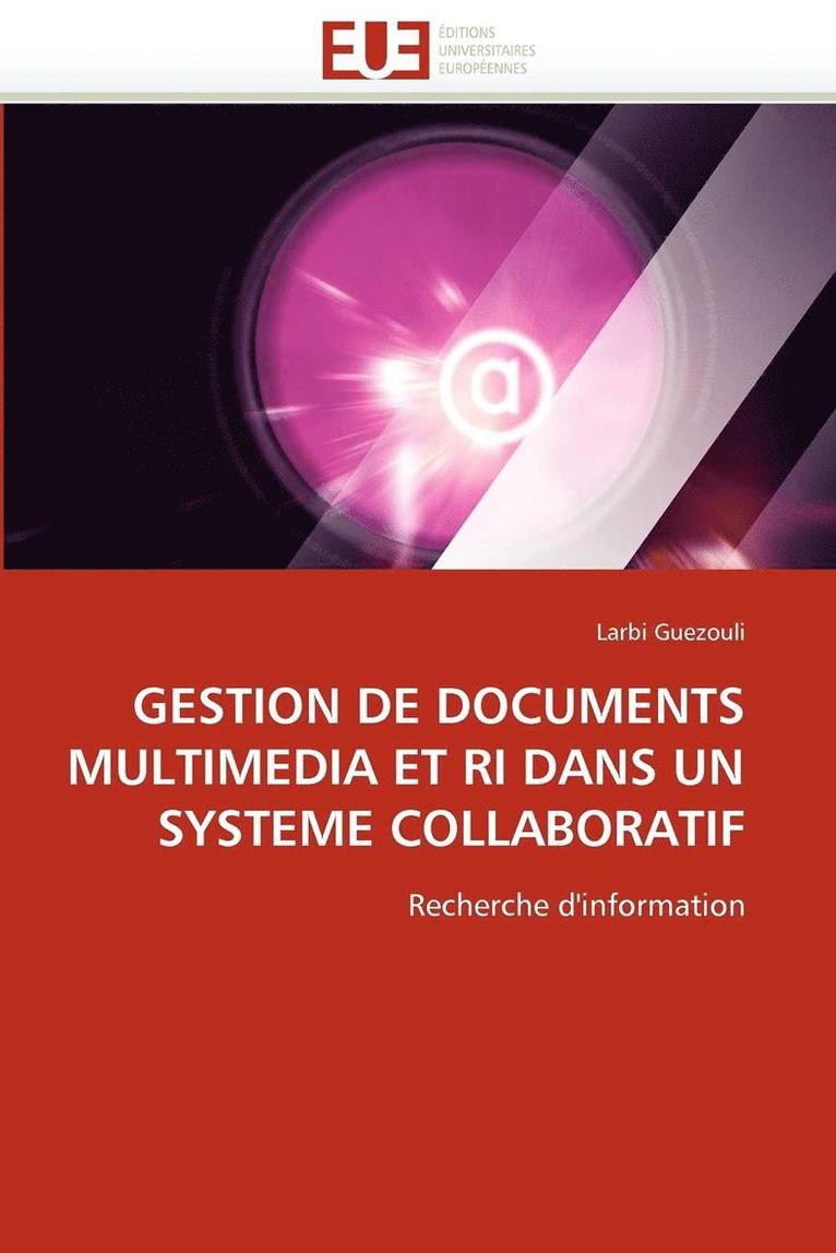 Gestion de Documents Multimedia Et Ri Dans Un Systeme Collaboratif 1