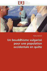 bokomslag Un Bouddhisme Vulgaris  Pour Une Population Occidentale En Qu te