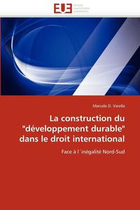 bokomslag La Construction Du 'd veloppement Durable' Dans Le Droit International