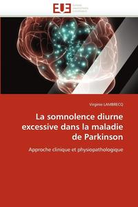 bokomslag La Somnolence Diurne Excessive Dans La Maladie de Parkinson