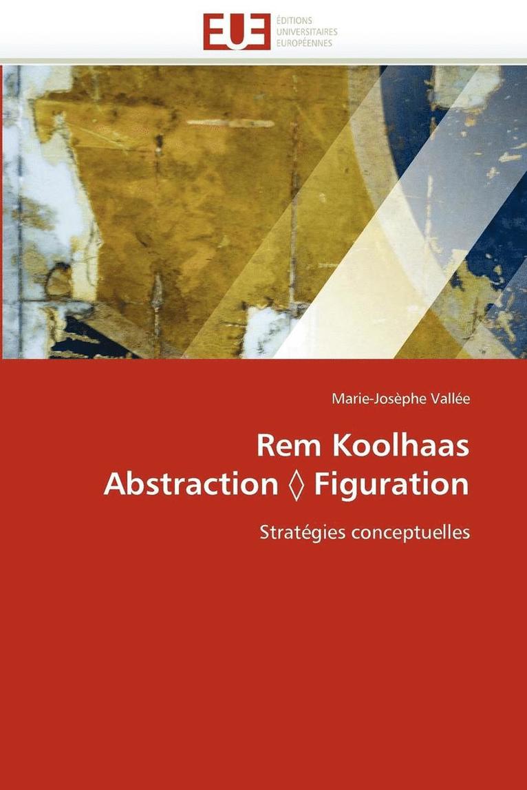Rem Koolhaas Abstraction Figuration 1