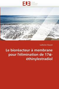 bokomslag bioréacteur à membrane pour l''élimination de 17 -éthinylestradiol
