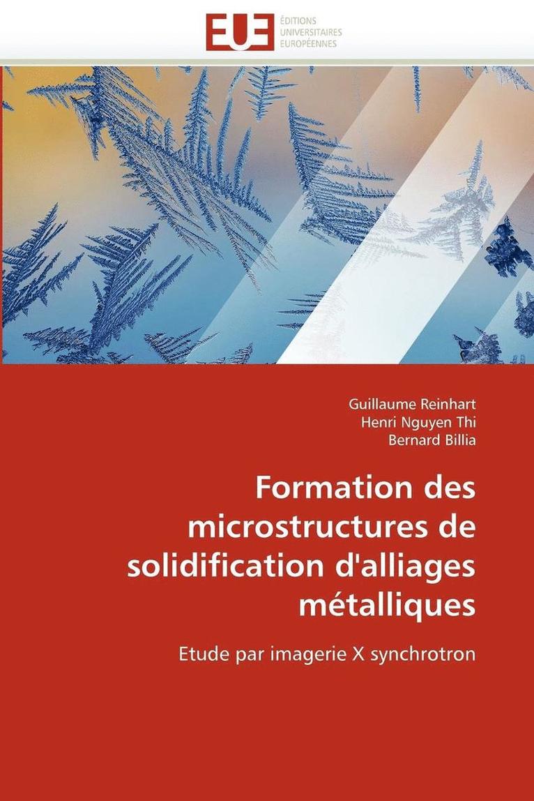 Collectif, Guillaume Reinhart, Henri Nguyen Thi, Bernard Billia - Formation Des Microstructures de Solidification d''alliages M�talliques, Häftad