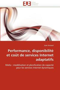 bokomslag Performance, Disponibilit  Et Co t de Services Internet Adaptatifs