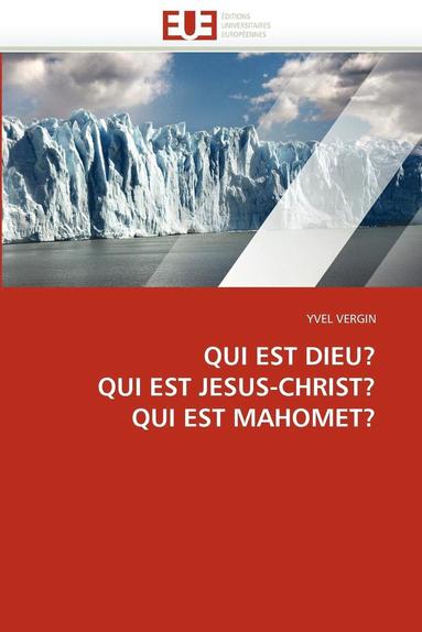 bokomslag Qui Est Dieu? Qui Est Jesus-Christ? Qui Est Mahomet?