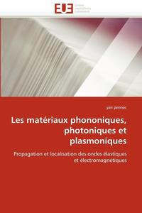 bokomslag Les Mat riaux Phononiques, Photoniques Et Plasmoniques