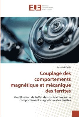 Couplage des comportements magnetique et mecanique des ferrites 1