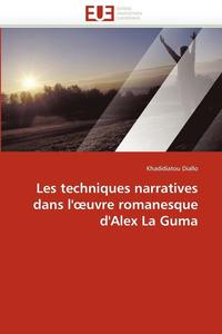 bokomslag Les Techniques Narratives Dans L'' Uvre Romanesque d''alex La Guma