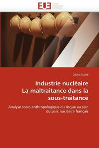 bokomslag Industrie Nucl aire La Maltraitance Dans La Sous-Traitance