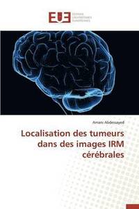 bokomslag Localisation Des Tumeurs Dans Des Images Irm C?r?brales