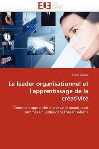bokomslag Le Leader Organisationnel Et l''apprentissage de la Cr ativit 