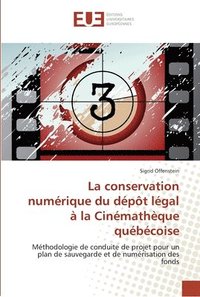 bokomslag La conservation numerique du depot legal a la cinematheque quebecoise