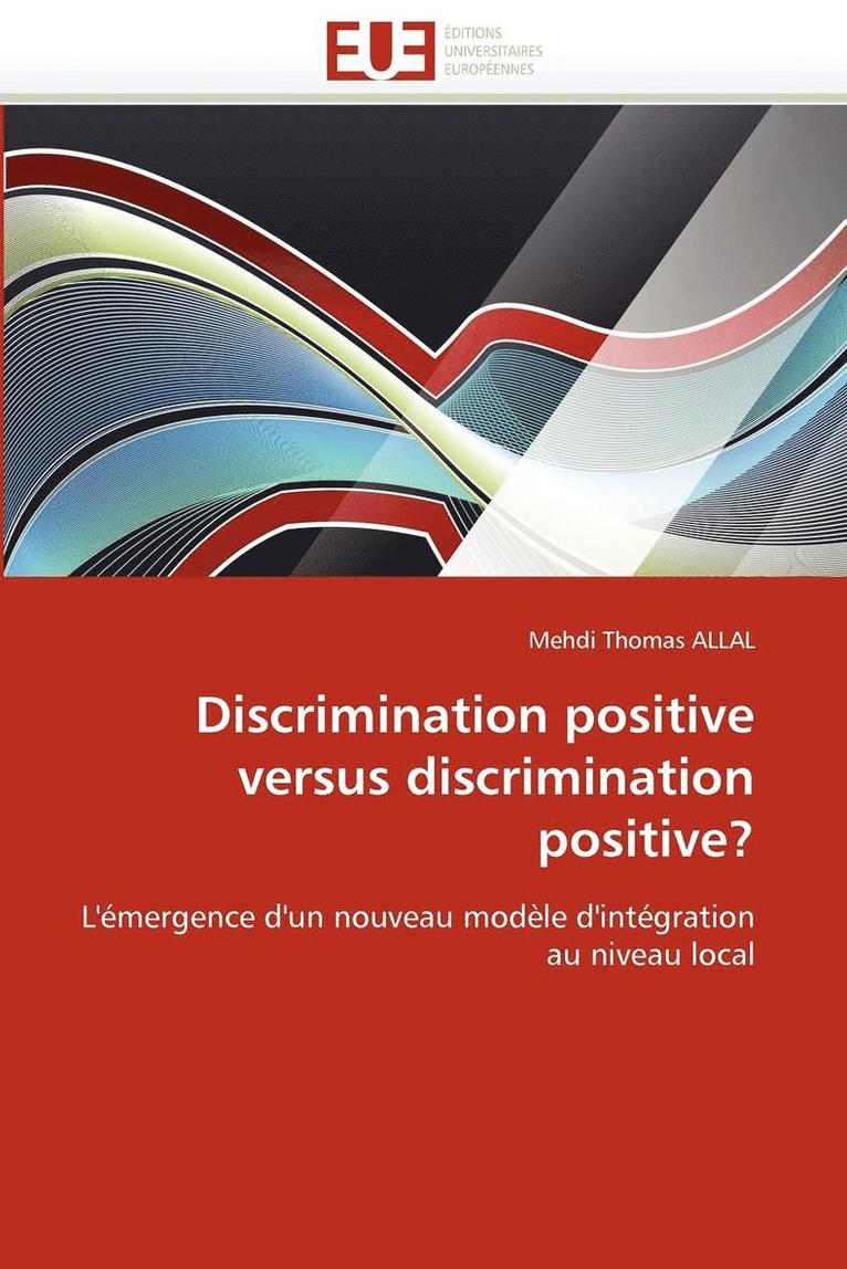 Discrimination Positive Versus Discrimination Positive? 1