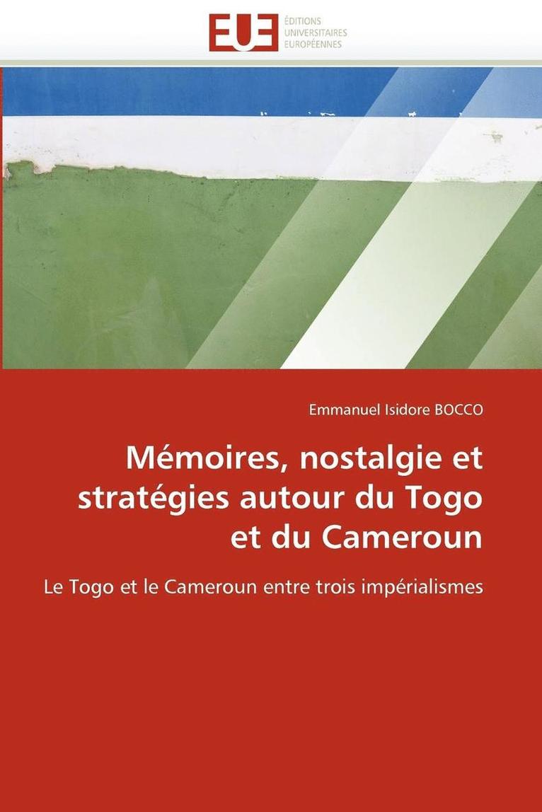 M moires, Nostalgie Et Strat gies Autour Du Togo Et Du Cameroun 1