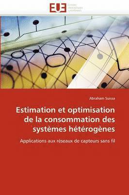 bokomslag Estimation Et Optimisation de la Consommation Des Syst mes H t rog nes