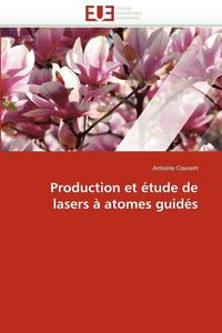 bokomslag Production et étude de lasers à atomes guidés