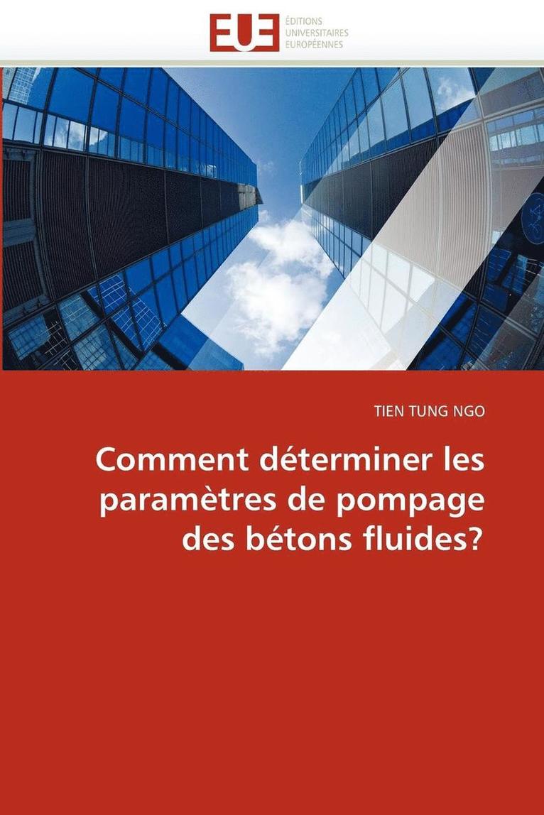 Tung Ngo-T, TUNG NGO-T, Tien Tung Ngo - Comment D�terminer Les Param�tres de Pompage Des B�tons Fluides?, Häftad