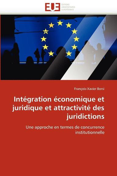 bokomslag Intégration économique et juridique et attractivité des juridictions