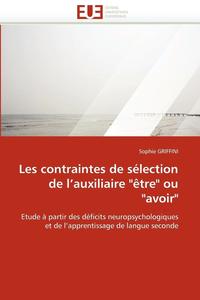 bokomslag Les Contraintes de S?lection de l''auxiliaire "?tre" Ou "avoir"