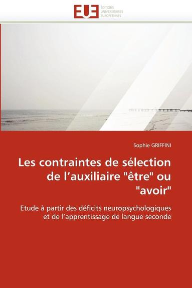 bokomslag Les Contraintes de S?lection de l''auxiliaire "?tre" Ou "avoir"