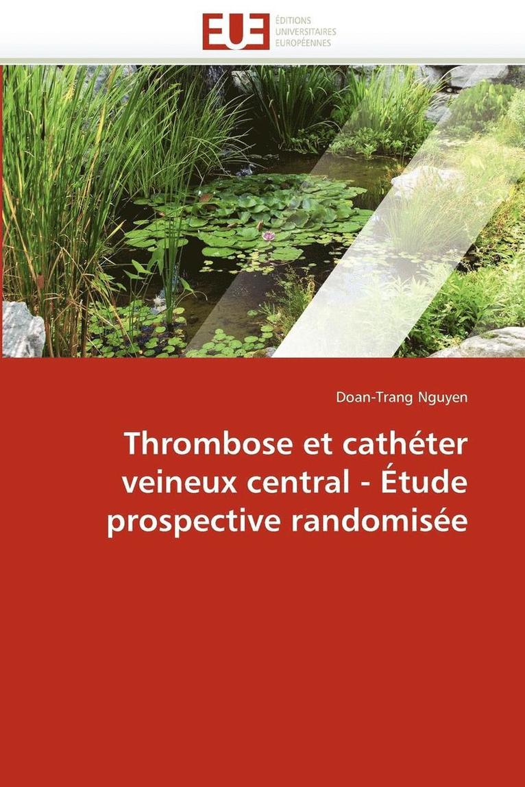 Thrombose Et Cath ter Veineux Central -  tude Prospective Randomis e 1