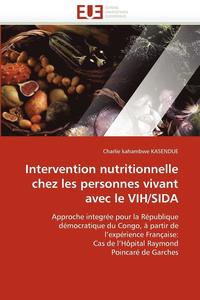 bokomslag Intervention Nutritionnelle Chez Les Personnes Vivant Avec Le Vih/Sida