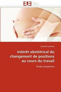 bokomslag Int?r?t Obst?trical Du Changement de Positions Au Cours Du Travail