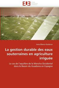bokomslag La Gestion Durable Des Eaux Souterraines En Agriculture Irrigu e