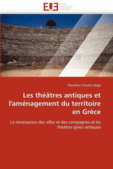 bokomslag Les Th  tres Antiques Et l''am nagement Du Territoire En Gr ce