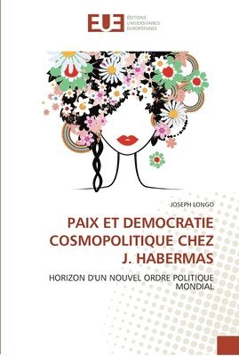 Joseph Longo - PAIX ET DEMOCRATIE COSMOPOLITIQUE CHEZ J. HABERMAS, Häftad