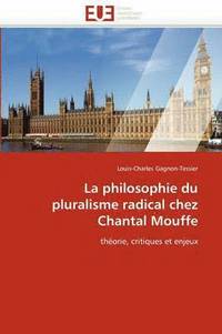 bokomslag La Philosophie Du Pluralisme Radical Chez Chantal Mouffe