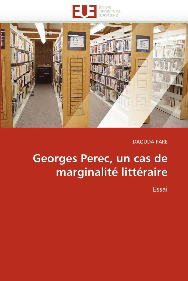 Georges Perec, Un Cas de Marginalit  Litt raire 1