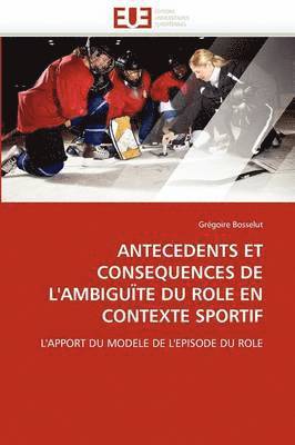 bokomslag Antecedents Et Consequences de l''ambigu?te Du Role En Contexte Sportif