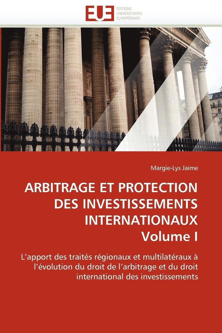 Arbitrage Et Protection Des Investissements Internationaux Volume I 1