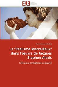 bokomslag Le 'realisme Merveilleux' Dans L'' Uvre de Jacques Stephen Alexis
