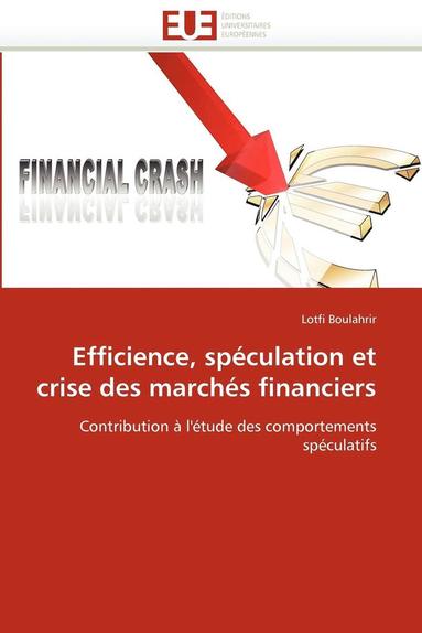 bokomslag Efficience, Sp culation Et Crise Des March s Financiers