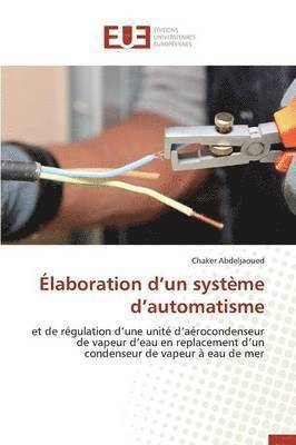 Abdeljaoued-C, ABDELJAOUED-C, Chaker Abdeljaoued - �laboration D Un Syst�me D Automatisme, Häftad