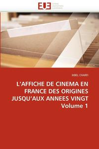 bokomslag L''affiche de Cinema En France Des Origines Jusqu''aux Annees Vingt Volume 1