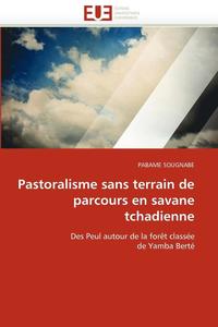 bokomslag Pastoralisme Sans Terrain de Parcours En Savane Tchadienne