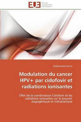 Amine-A, AMINE-A, Abdessamad Amine - Modulation Du Cancer Hpv+ Par Cidofovir Et Radiations Ionisantes, Häftad