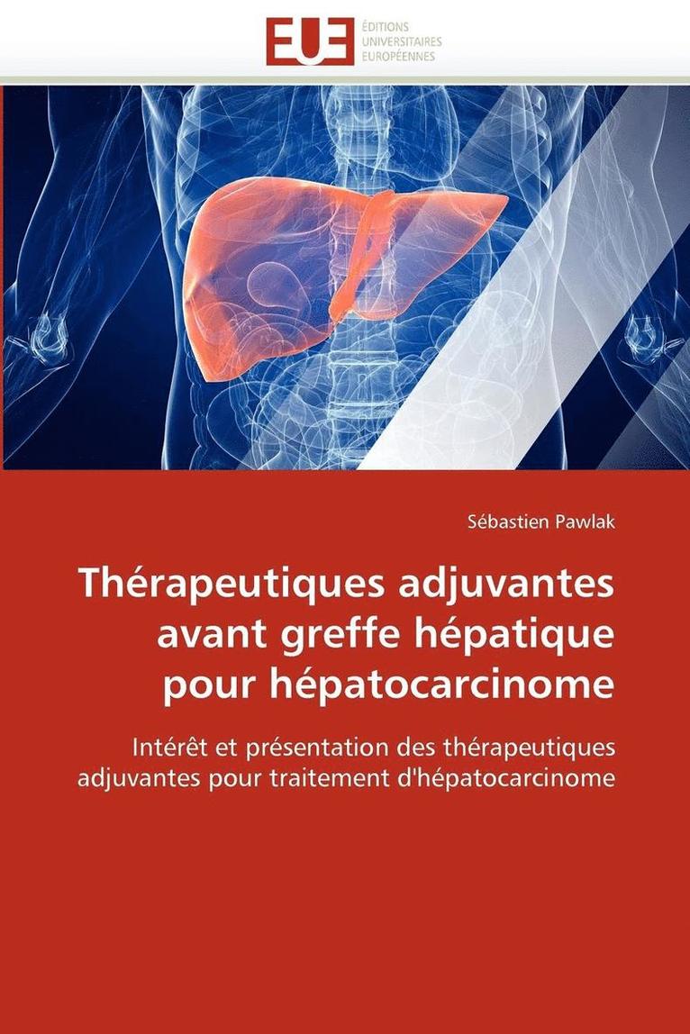 Pawlak-S, PAWLAK-S, Sébastien Pawlak - Th�rapeutiques Adjuvantes Avant Greffe H�patique Pour H�patocarcinome, Häftad