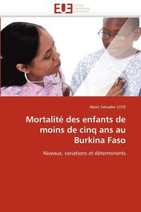 bokomslag Mortalit  Des Enfants de Moins de Cinq ANS Au Burkina Faso
