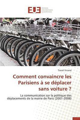 bokomslag Comment Convaincre Les Parisiens   Se D placer Sans Voiture ?