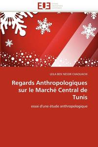 bokomslag Regards Anthropologiques Sur Le March  Central de Tunis