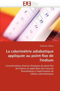 bokomslag La Calorim trie Adiabatique Appliqu e Au Point-Fixe de l''indium