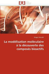 bokomslag La Mod lisation Mol culaire   La D couverte Des Compos s Bioactifs