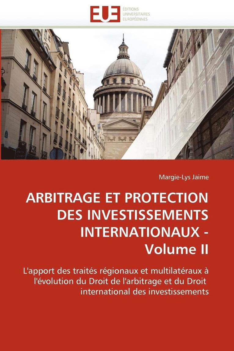Arbitrage Et Protection Des Investissements Internationaux - Volume II 1