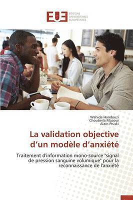 Collectif, Wahida Handouzi, Choubeila Maaoui, Alain Pruski - La Validation Objective D Un Modèle D Anxiété, Häftad