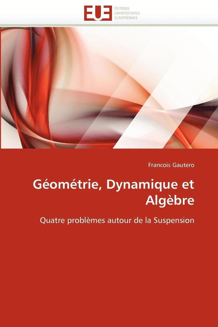 G om trie, Dynamique Et Alg bre 1