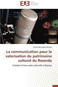 bokomslag La Communication Pour La Valorisation Du Patrimoine Culturel Du Rwanda